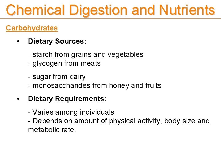 Chemical Digestion and Nutrients Carbohydrates • Dietary Sources: - starch from grains and vegetables