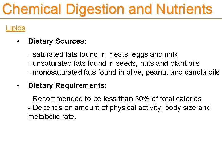 Chemical Digestion and Nutrients Lipids • Dietary Sources: - saturated fats found in meats,