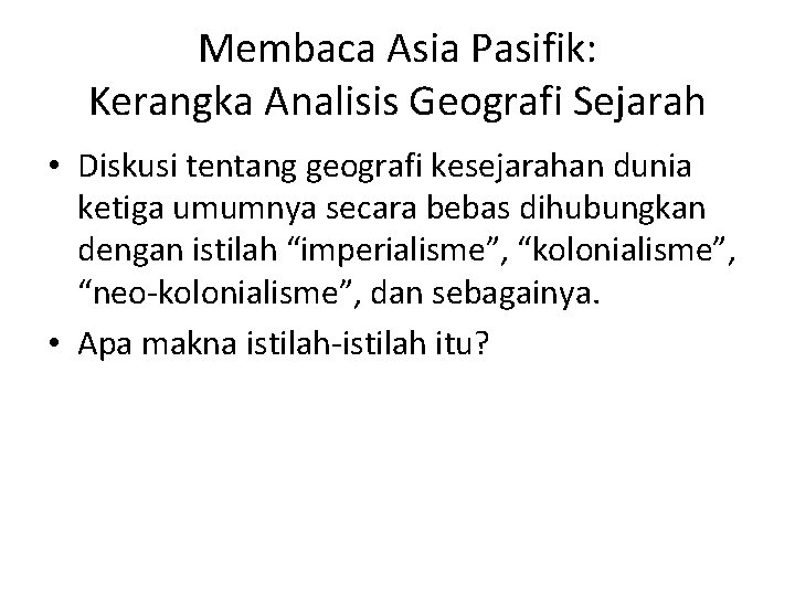 Membaca Asia Pasifik: Kerangka Analisis Geografi Sejarah • Diskusi tentang geografi kesejarahan dunia ketiga