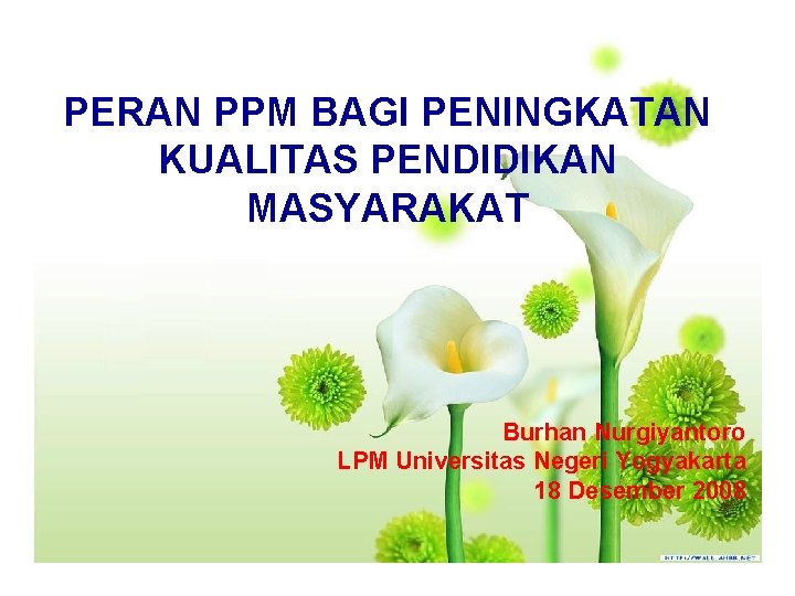 PERAN PPM BAGI PENINGKATAN KUALITAS PENDIDIKAN MASYARAKAT Burhan Nurgiyantoro LPM Universitas Negeri Yogyakarta 18