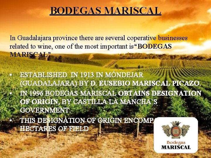 BODEGAS MARISCAL In Guadalajara province there are several coperative businesses related to wine, one