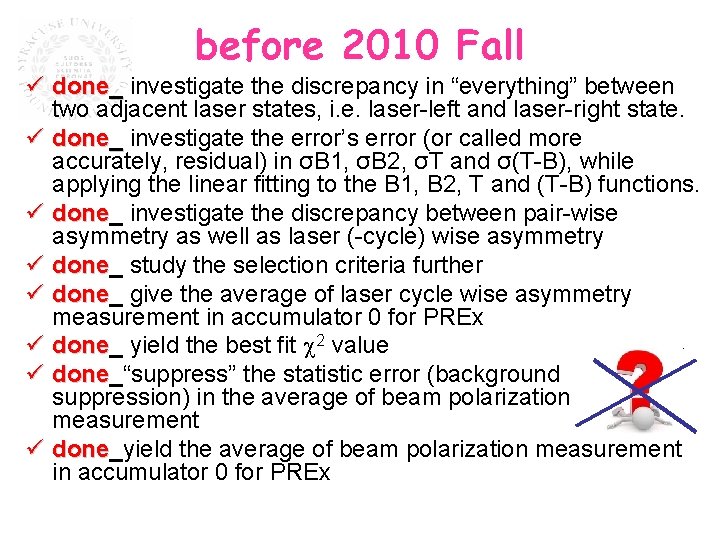 before 2010 Fall ü done_ investigate the discrepancy in “everything” between two adjacent laser