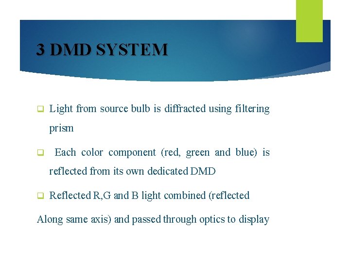 3 DMD SYSTEM q Light from source bulb is diffracted using filtering prism q