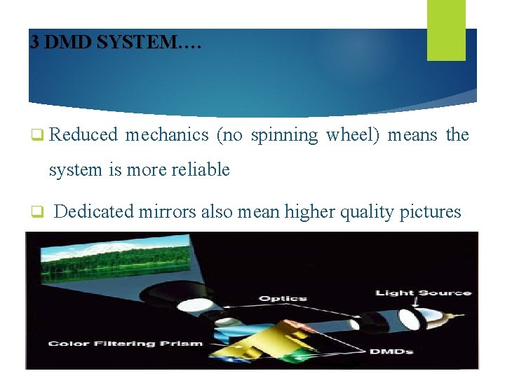 3 DMD SYSTEM…. q Reduced mechanics (no spinning wheel) means the system is more