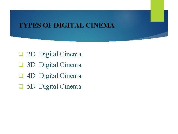 TYPES OF DIGITAL CINEMA q 2 D Digital Cinema q 3 D Digital Cinema