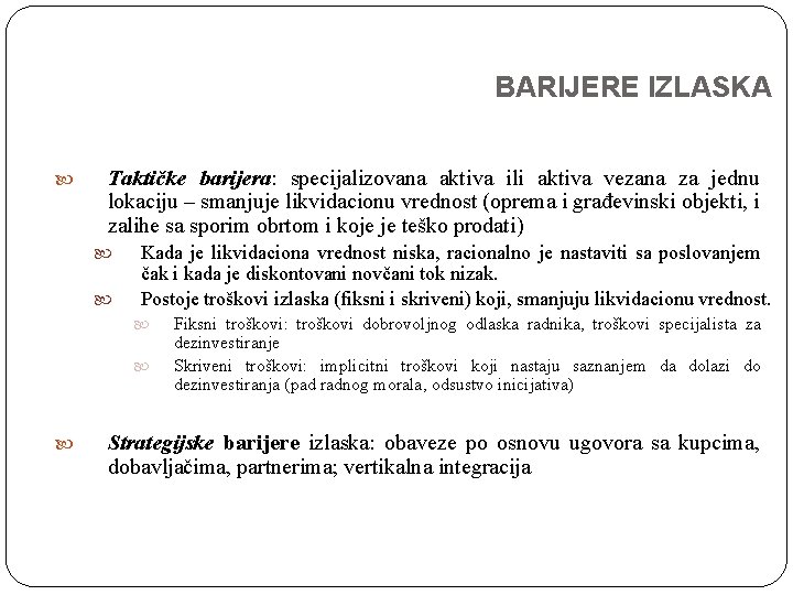 BARIJERE IZLASKA Taktičke barijera: specijalizovana aktiva ili aktiva vezana za jednu lokaciju – smanjuje