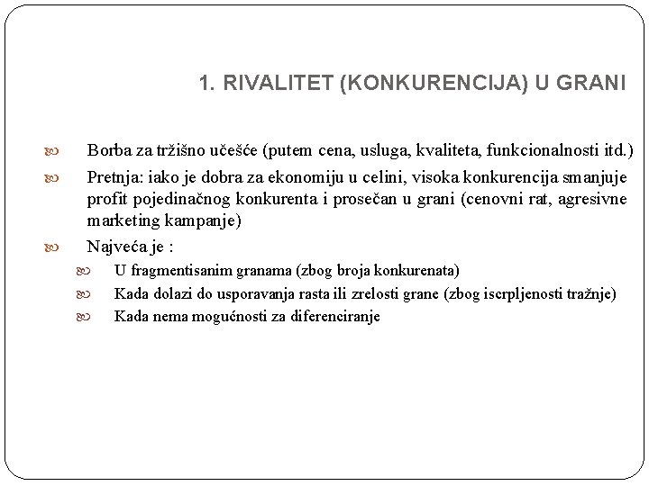 1. RIVALITET (KONKURENCIJA) U GRANI Borba za tržišno učešće (putem cena, usluga, kvaliteta, funkcionalnosti 1. RIVALITET (KONKURENCIJA) U GRANI Borba za tržišno učešće (putem cena, usluga, kvaliteta, funkcionalnosti