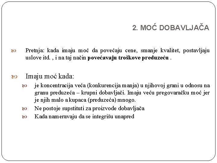 2. MOĆ DOBAVLJAČA Pretnja: kada imaju moć da povećaju cene, smanje kvalitet, postavljaju uslove