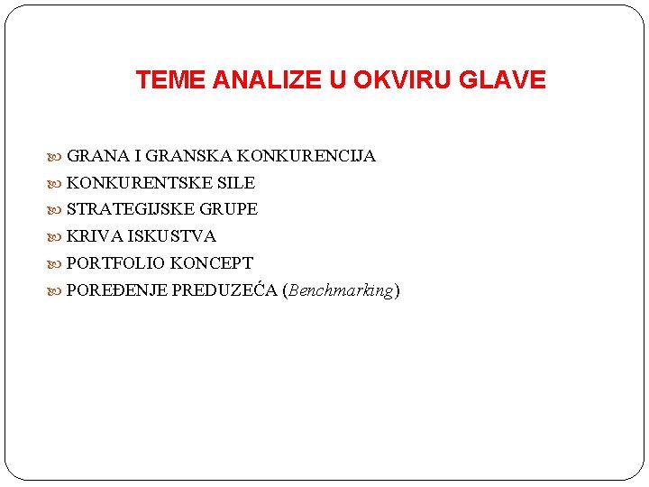 TEME ANALIZE U OKVIRU GLAVE GRANA I GRANSKA KONKURENCIJA KONKURENTSKE SILE STRATEGIJSKE GRUPE KRIVA