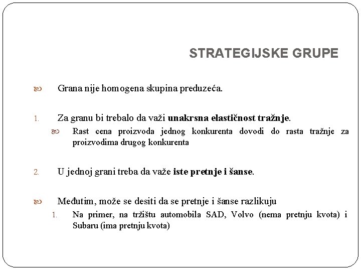 STRATEGIJSKE GRUPE Grana nije homogena skupina preduzeća. 1. Za granu bi trebalo da važi