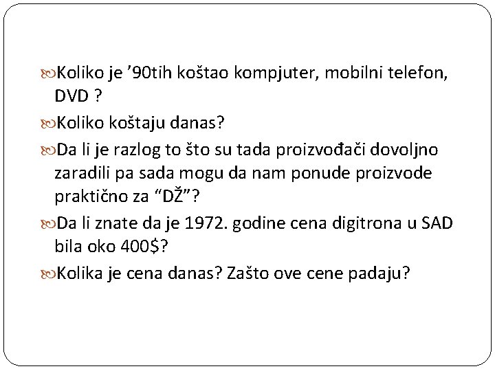  Koliko je ’ 90 tih koštao kompjuter, mobilni telefon, DVD ? Koliko koštaju