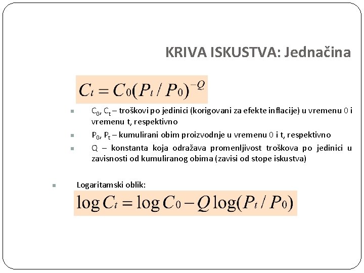 KRIVA ISKUSTVA: Jednačina n n C 0, Ct – troškovi po jedinici (korigovani za