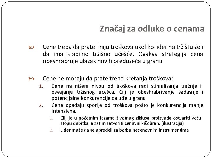 Značaj za odluke o cenama Cene treba da prate liniju troškova ukoliko lider na