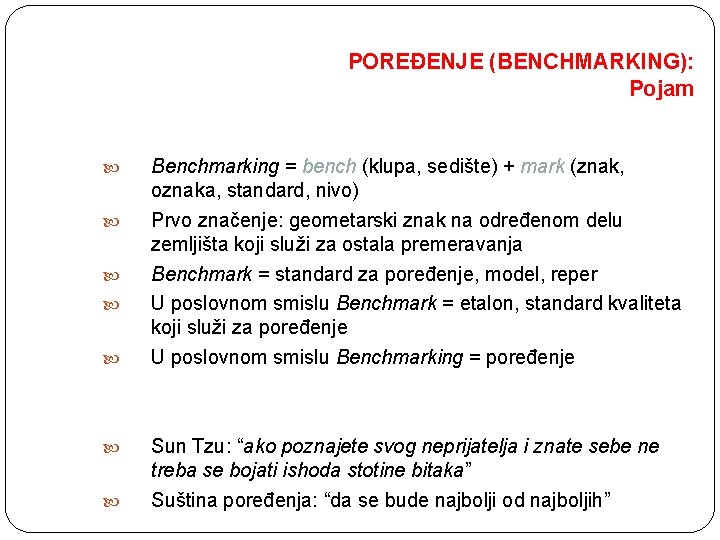 POREĐENJE (BENCHMARKING): Pojam Benchmarking = bench (klupa, sedište) + mark (znak, oznaka, standard, nivo)