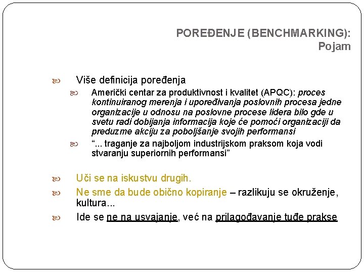 POREĐENJE (BENCHMARKING): Pojam Više definicija poređenja Američki centar za produktivnost i kvalitet (APQC): proces