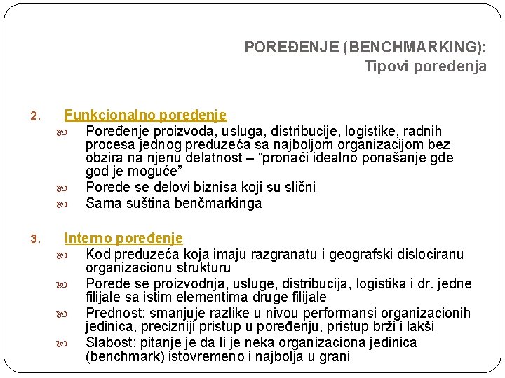 POREĐENJE (BENCHMARKING): Tipovi poređenja 2. Funkcionalno poređenje Poređenje proizvoda, usluga, distribucije, logistike, radnih procesa