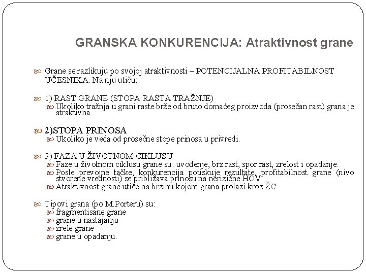 GRANSKA KONKURENCIJA: Atraktivnost grane Grane se razlikuju po svojoj atraktivnosti – POTENCIJALNA PROFITABILNOST UČESNIKA. GRANSKA KONKURENCIJA: Atraktivnost grane Grane se razlikuju po svojoj atraktivnosti – POTENCIJALNA PROFITABILNOST UČESNIKA.