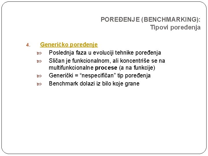 POREĐENJE (BENCHMARKING): Tipovi poređenja 4. Generičko poređenje Poslednja faza u evoluciji tehnike poređenja Sličan