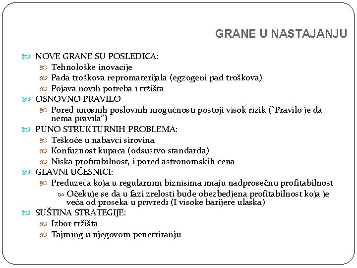 GRANE U NASTAJANJU NOVE GRANE SU POSLEDICA: Tehnološke inovacije Pada troškova repromaterijala (egzogeni pad