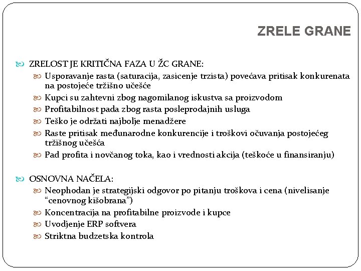 ZRELE GRANE ZRELOST JE KRITIČNA FAZA U ŽC GRANE: Usporavanje rasta (saturacija, zasicenje trzista)