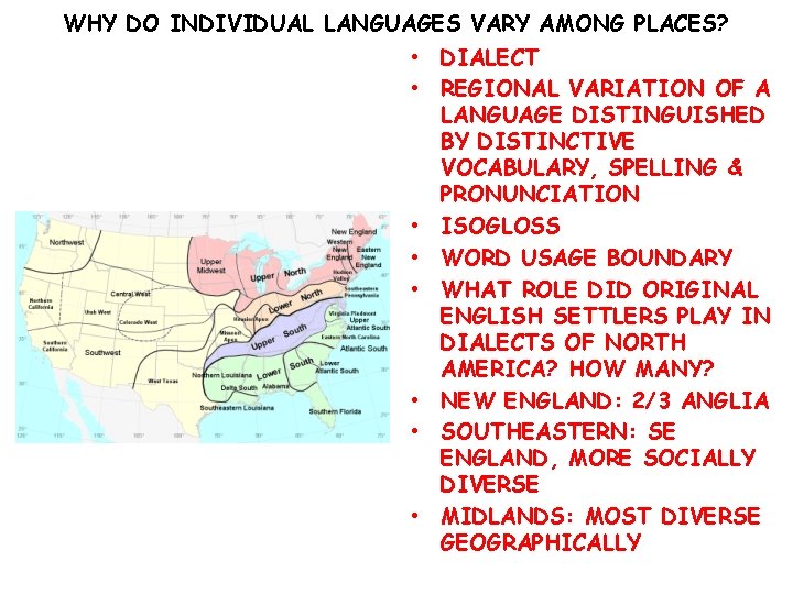 WHY DO INDIVIDUAL LANGUAGES VARY AMONG PLACES? • DIALECT • REGIONAL VARIATION OF A