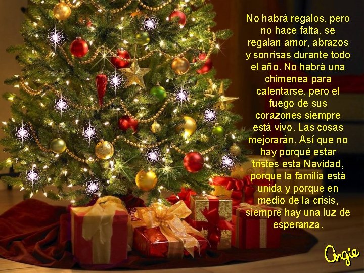 No habrá regalos, pero no hace falta, se regalan amor, abrazos y sonrisas durante