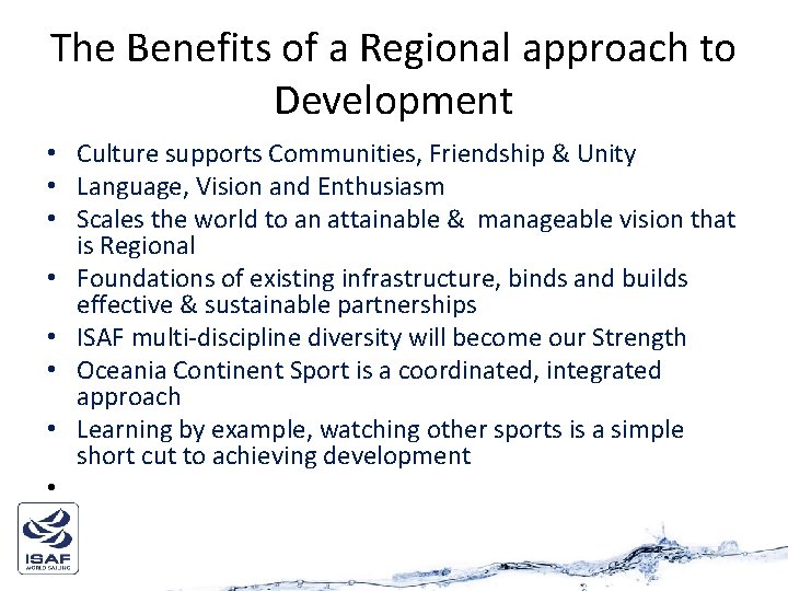 The Benefits of a Regional approach to Development • Culture supports Communities, Friendship &