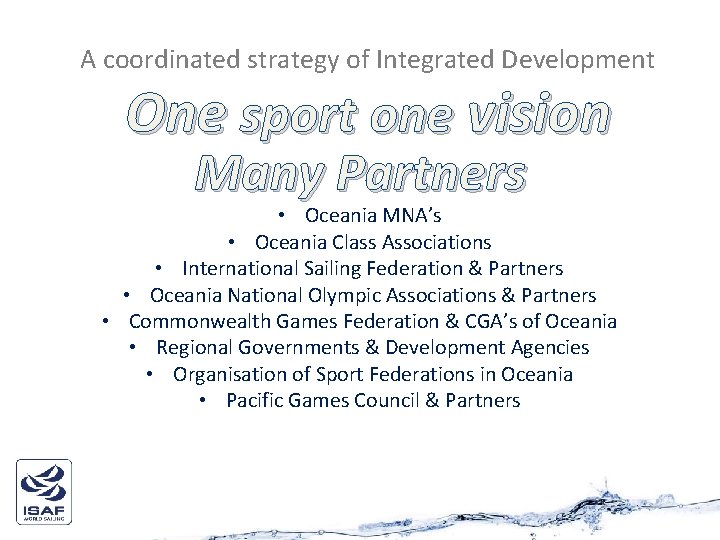 A coordinated strategy of Integrated Development One sport one vision Many Partners • Oceania