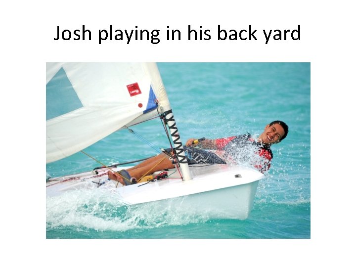 Josh playing in his back yard 