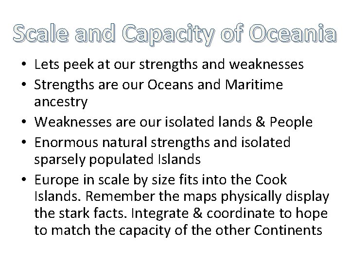 Scale and Capacity of Oceania • Lets peek at our strengths and weaknesses •