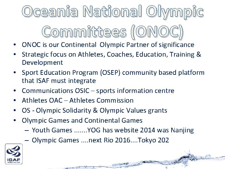 Oceania National Olympic Committees (ONOC) • ONOC is our Continental Olympic Partner of significance