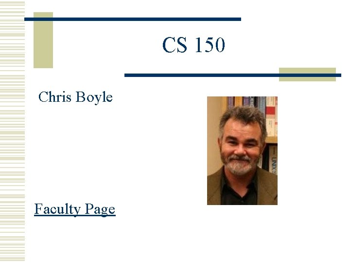 CS 150 Chris Boyle Faculty Page 