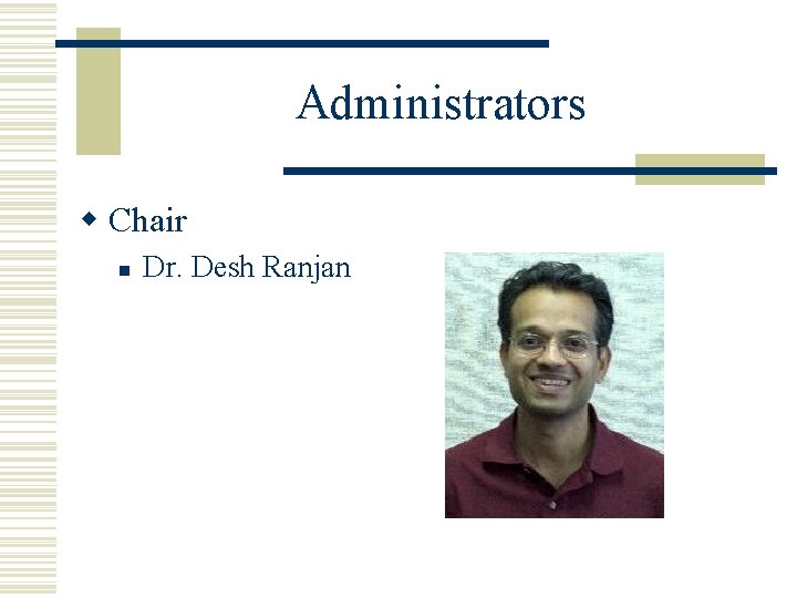 Administrators w Chair n Dr. Desh Ranjan 