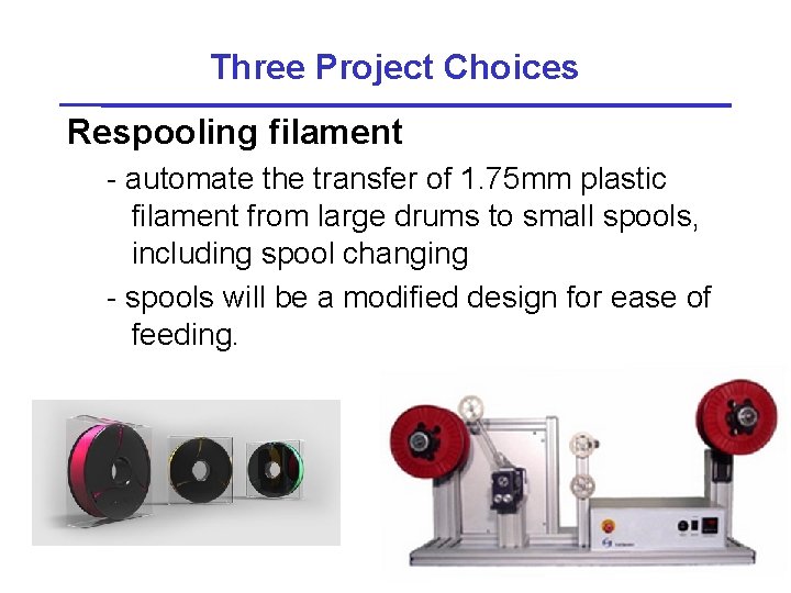 Three Project Choices Respooling filament - automate the transfer of 1. 75 mm plastic