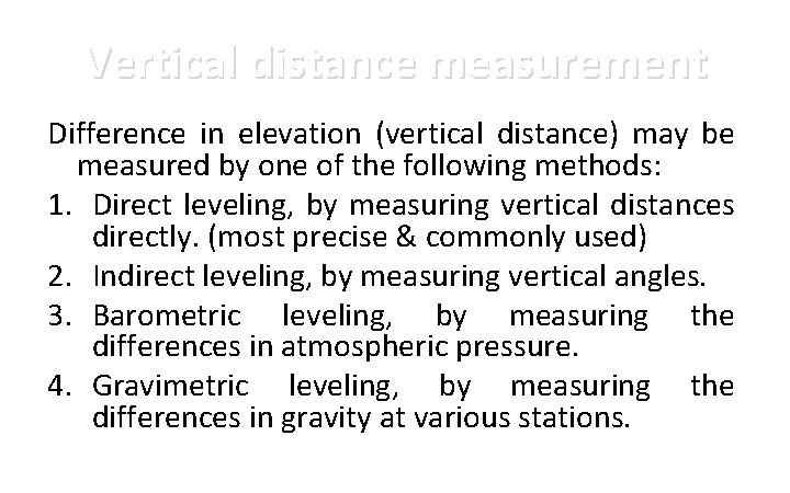 Vertical distance measurement Difference in elevation (vertical distance) may be measured by one of