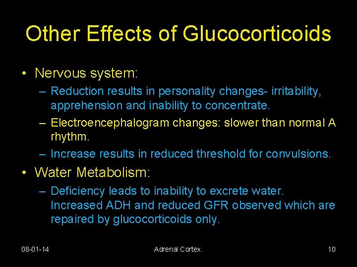 Other Effects of Glucocorticoids • Nervous system: – Reduction results in personality changes- irritability,