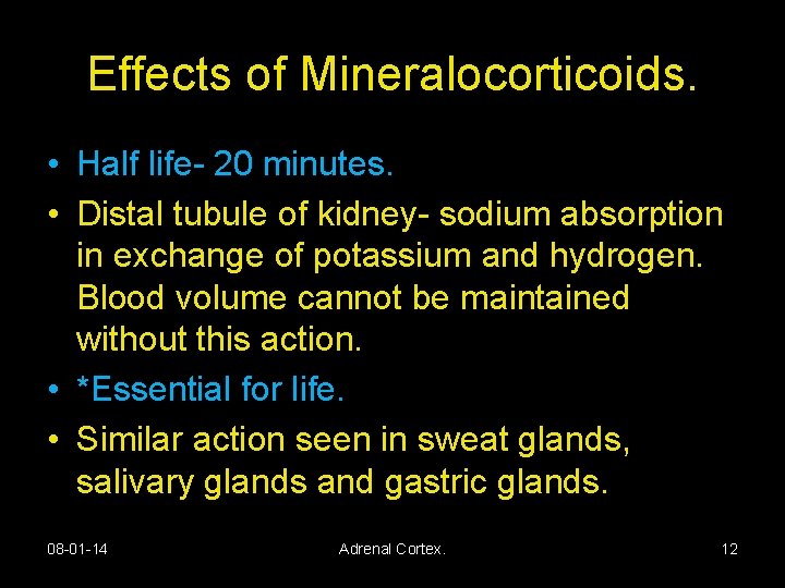 Effects of Mineralocorticoids. • Half life- 20 minutes. • Distal tubule of kidney- sodium