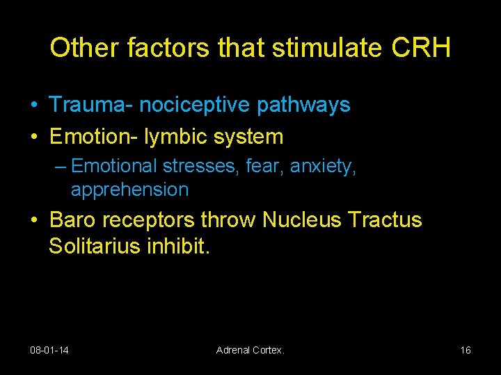 Other factors that stimulate CRH • Trauma- nociceptive pathways • Emotion- lymbic system –