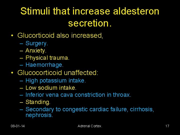 Stimuli that increase aldesteron secretion. • Glucorticoid also increased, – – Surgery. Anxiety. Physical