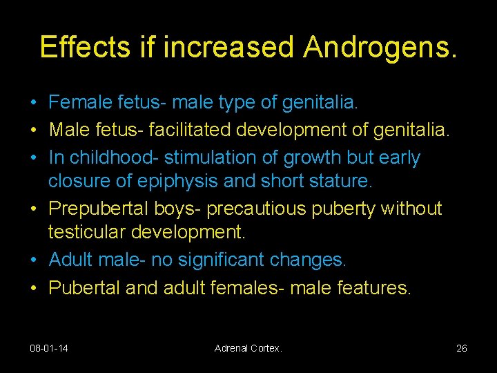 Effects if increased Androgens. • Female fetus- male type of genitalia. • Male fetus-