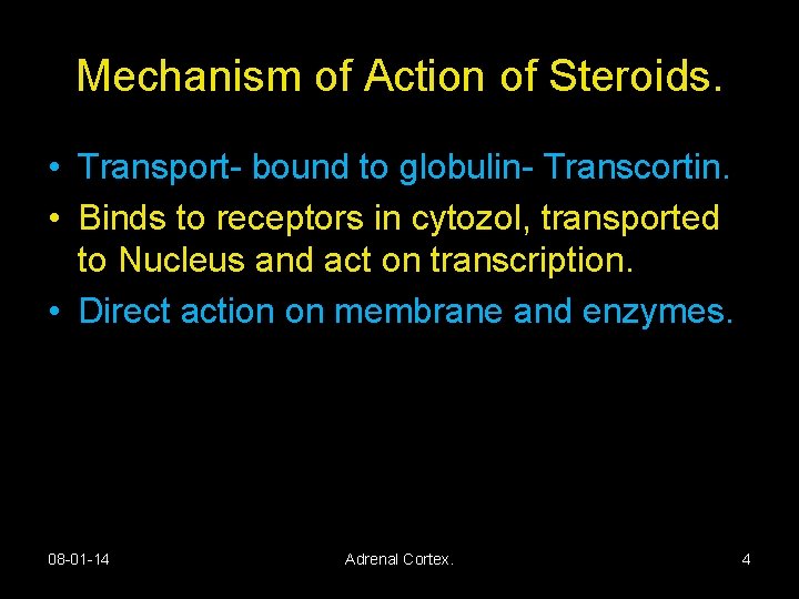 Mechanism of Action of Steroids. • Transport- bound to globulin- Transcortin. • Binds to