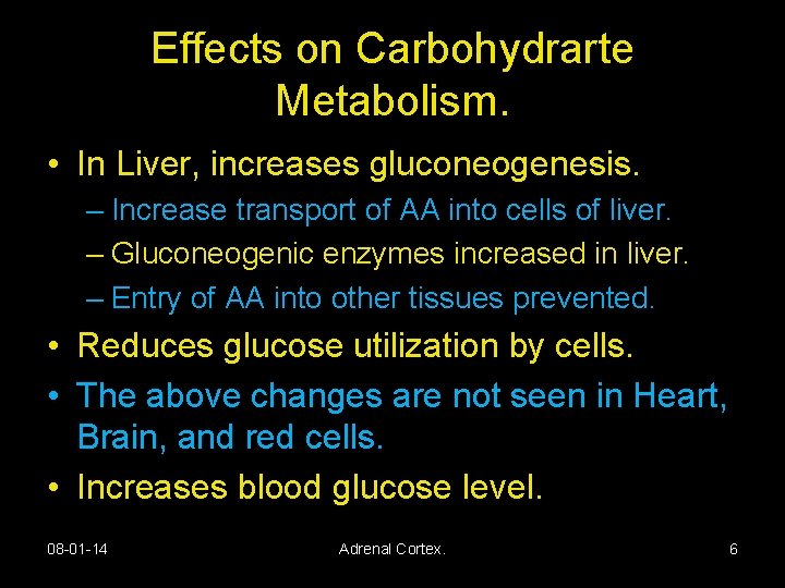 Effects on Carbohydrarte Metabolism. • In Liver, increases gluconeogenesis. – Increase transport of AA