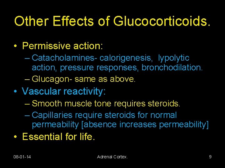 Other Effects of Glucocorticoids. • Permissive action: – Catacholamines- calorigenesis, lypolytic action, pressure responses,