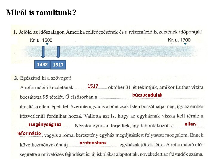 Miről is tanultunk? 1492 1517 búcsúcédulák ellen- szegénységhez reformáció protenstáns 