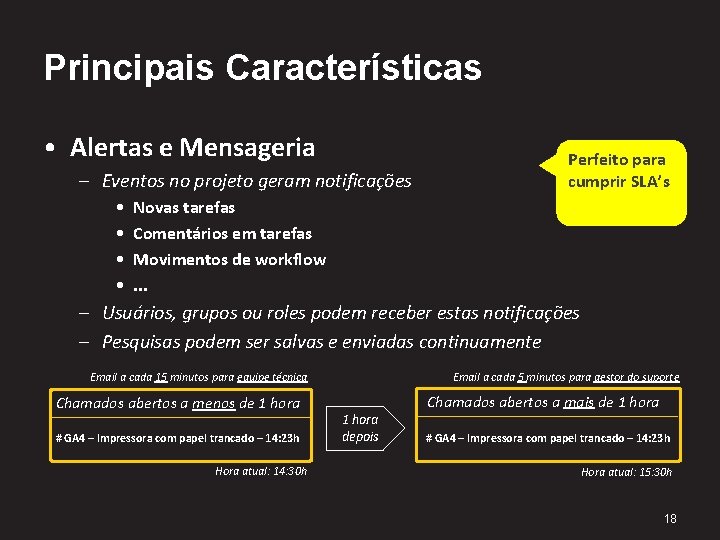 Principais Características • Alertas e Mensageria – Eventos no projeto geram notificações • •