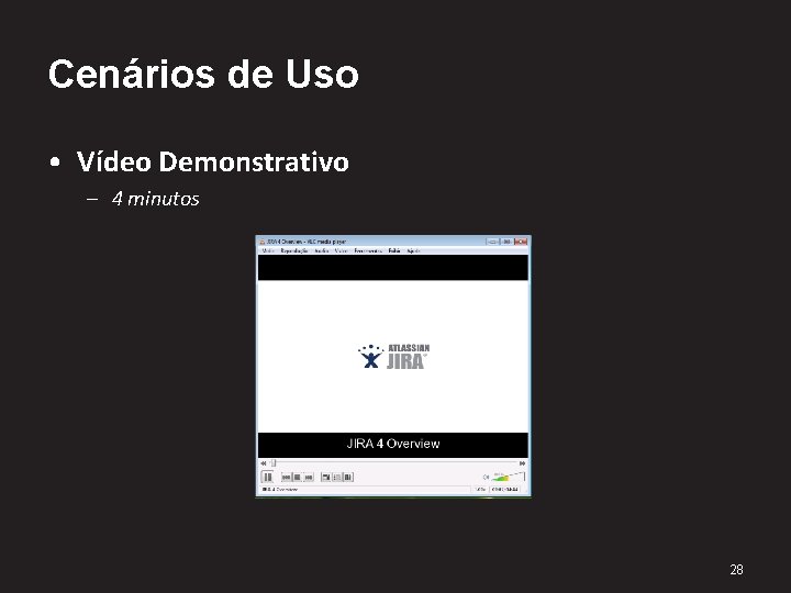 Cenários de Uso • Vídeo Demonstrativo – 4 minutos 28 