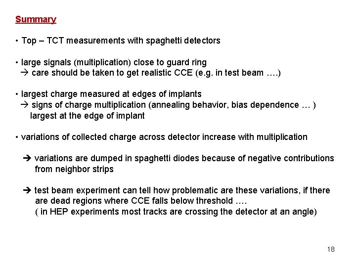 Summary • Top – TCT measurements with spaghetti detectors • large signals (multiplication) close