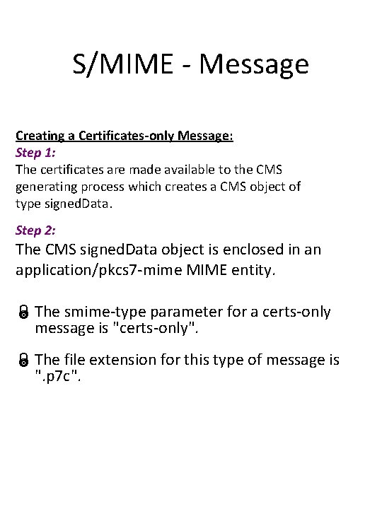 S/MIME - Message Creating a Certificates-only Message: Step 1: The certificates are made available S/MIME - Message Creating a Certificates-only Message: Step 1: The certificates are made available