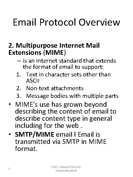 Email Protocol Overview 2. Multipurpose Internet Mail Extensions (MIME) – is an Internet standard Email Protocol Overview 2. Multipurpose Internet Mail Extensions (MIME) – is an Internet standard