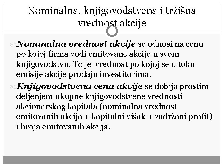 Nominalna, knjigovodstvena i tržišna vrednost akcije Nominalna vrednost akcije se odnosi na cenu po